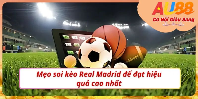 Soi kèo Real Madrid chuẩn để chọn và vào kèo hiệu quả